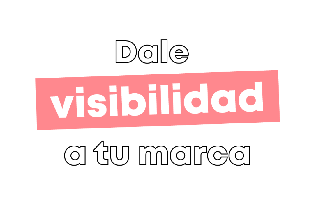 Dale visibilidad a tu marca