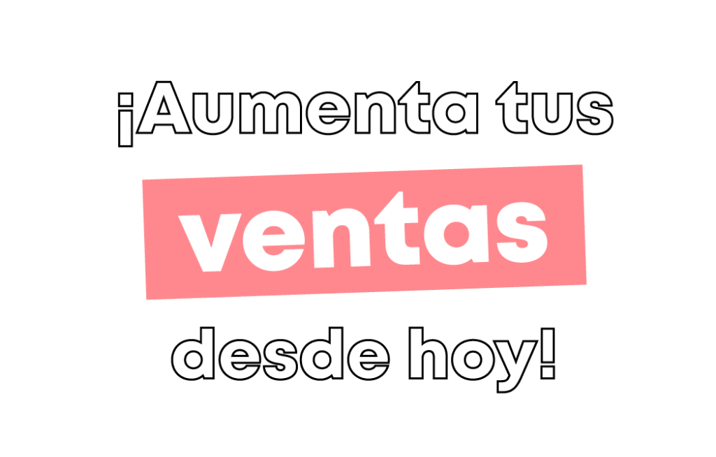 Aumenta tus ventas desde hoy
